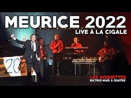 Meurice 2022 - Les Goguettes (en trio mais à quatre) & Guillaume Meurice
