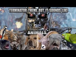 Terminator theme but it sounds like animals