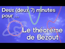 Deux (deux ?) minutes pour... le théorème de Bézout