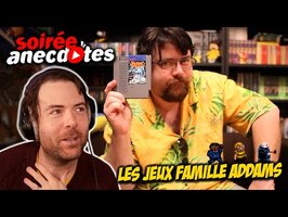 Soirée anecdotes - Best-of #64 (Les jeux Famille Addams)