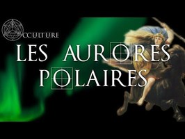 Les Aurores Polaires - Occulture Episode 25