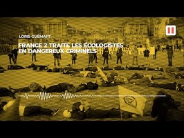 Quand France 2 traite les écologistes en dangereux criminels