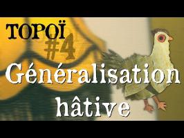 Topoï #4 - La généralisation hâtive