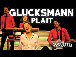 Glucksmann plaît - Les Goguettes (en trio mais à quatre)
