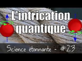 L'intrication quantique — Science étonnante #23