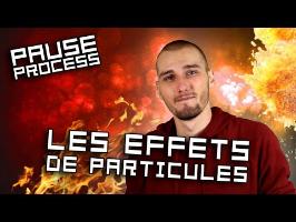 PAUSE PROCESS #24 Les effets de particules