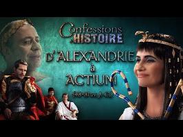Confessions d'Histoire : D'Alexandrie à Actium