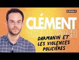 Clément Viktorovitch : Darmanin et les violences policières - Clique - CANAL+