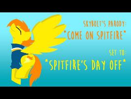 Come On Spitfire (SkyBolt Parody) - Set to Spitfire's Day Off