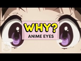 Why Do Anime Eyes Look Like This? - Why, Anime? | Get In The Robot