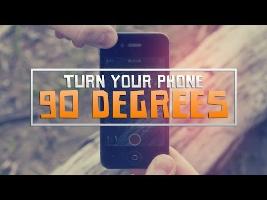 Turn Your Phone 90 Degrees