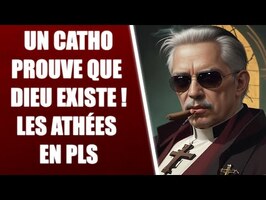 UN CATHOLIQUE MET LES ATHÉES EN PLS A PROPOS DE L'EXISTENCE DE DIEU ! voyons ca...