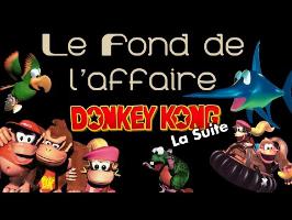 Le Fond De L'Affaire - Donkey Kong : La suite !
