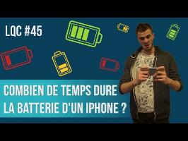 Combien de temps dure la batterie iPhone ? LQC #45