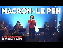 Macron - Le Pen (live) - Les Goguettes (en trio mais à quatre)