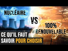 Nucléaire VS 100% renouvelable : ce qu'il faut savoir pour choisir
