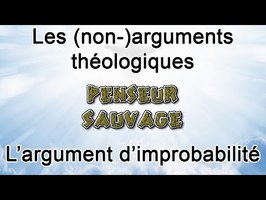 Les (non-)arguments théologiques - EP 7 - L'argument d'improbabilité