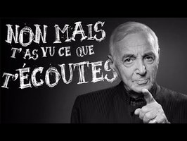Charles Aznavour - Non mais t'as vu ce que t'écoutes