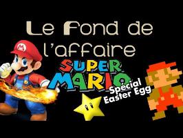 Le Fond De L'Affaire - Super Mario Spécial Easter Egg