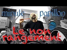Minute Papillon - Le Non-Rangement