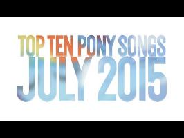 Top 10 Pony Songs of July 2015 - Community Voted