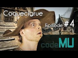 Code MU Episode #4 - COQUECIGRUE