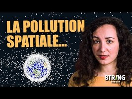 La pollution spatiale est-elle vraiment préoccupante? 5 infos sur les débris spatiaux-Spatialiste#41