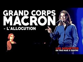 Grand Corps Macron - L'allocution / Les Goguettes (en trio mais à quatre)