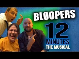 Bloopers from The 12 Minutes Musical: SECRET