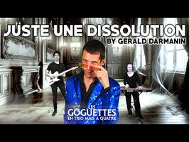 Juste une dissolution (by Gérald Darmanin) - Les Goguettes (en trio mais à quatre)