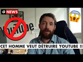 [G News] Cet homme veut détruire Youtube (et il risque bien d'y arriver)