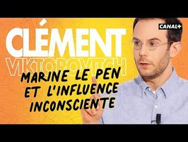Clément Viktorovitch : Marine Le Pen et l'influence inconsciente - Clique - CANAL+
