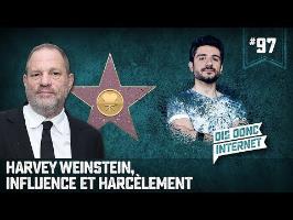 Harvey Weinstein, influence et harcèlement... VERINO #97 // Dis donc internet...