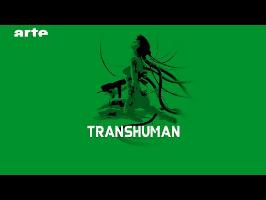 TransHuman - BiTS - S02E20 - ARTE