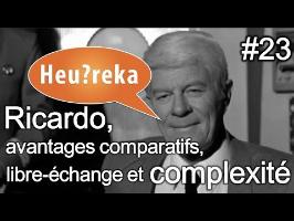 Ricardo, avantages comparatifs, libre-échange et complexité - Heu?reka #23