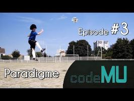 Code MU Episode #3 - PARADIGME