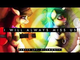 Rarity - I Will Always Miss Us (ft. Eilemonty)
