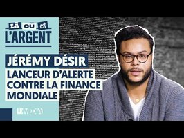 JÉRÉMY DÉSIR : LANCEUR D'ALERTE CONTRE LA FINANCE MONDIALE
