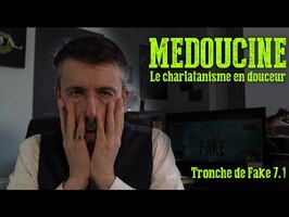 Médoucine : Le charlatanisme en douceur ! [Tronche de Fake 7.1]
