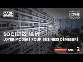 Cash investigation - Sociétés HLM : loyer modéré pour business démesuré (intégrale)