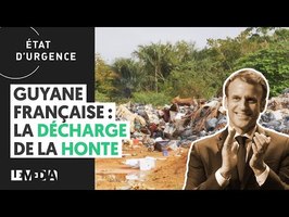 GUYANE FRANÇAISE : LA DÉCHARGE DE LA HONTE
