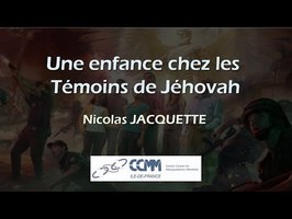 Témoignage d'une enfance chez les Témoins de Jéhovah -- Nicolas Jacquette