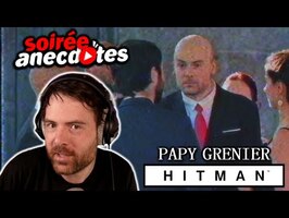 Soirée anecdotes - Best-of #55 (Papy Grenier - Hitman)
