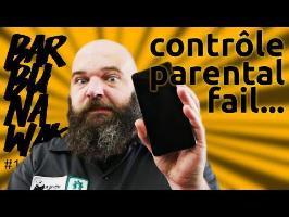 contrôle parental FAIL - barbuNawak