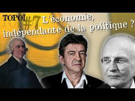 L'économie, indépendante de la politique ? Mélenchon et l'ordolibéralisme. (Topoï #7)