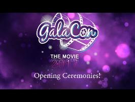 GalaCon 2017 - Opening Ceremonies (4k UHD)