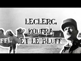 Le Petit Théâtre des Opérations - Leclerc, Koufra et le bluff