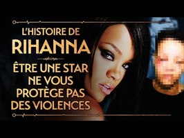RIHANNA - ÊTRE UNE STAR NE VOUS PROTÈGE PAS DES VIOLENCES - PVR#64