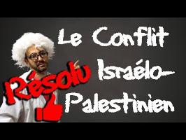 INCROYABLE RÉSOLUTION du Conflit Israélo-Palestinien en 5 minutes !!