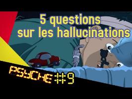 5 questions sur les hallucinations (Pr JARDRI) - PSYCHE #9